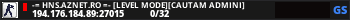 -= HNS.AZNET.RO =- [LEVEL MODE][CAUTAM ADMINI]